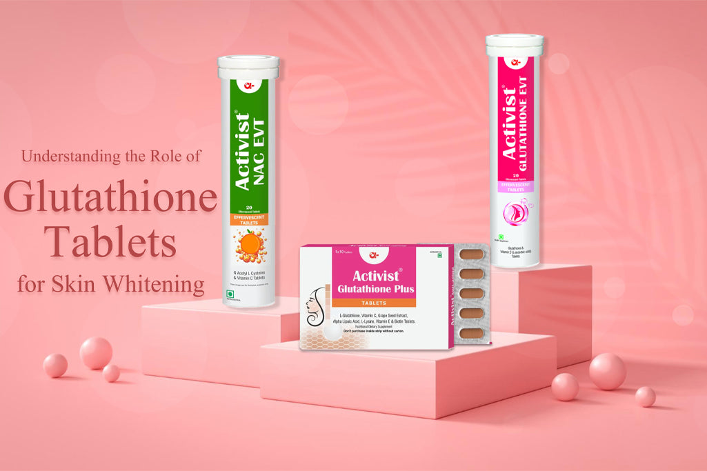 Understanding the Role of Glutathione Tablets for Skin Whitening